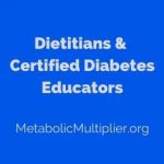 Dietitians and Certified Diabetes Educators (CDE)