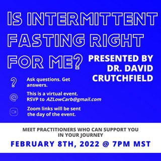 Is Intermittent Fasting right for me? February AZ Low Carb. David Crutchfield MD